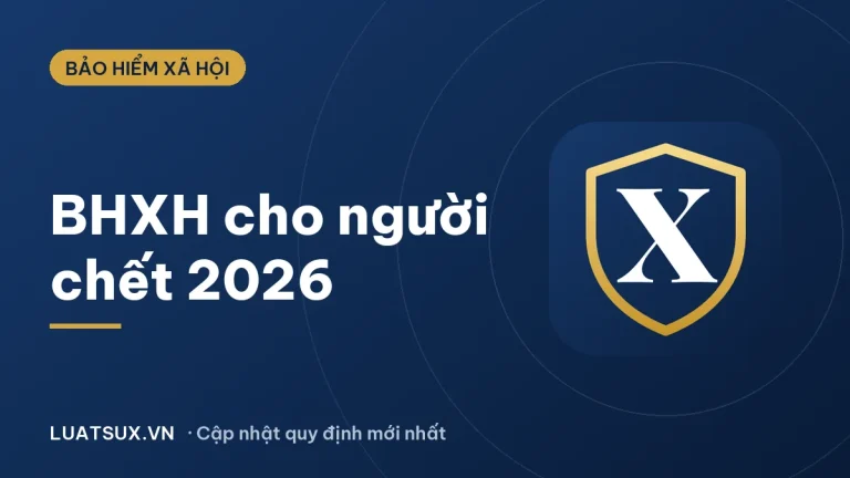 Cách tính bảo hiểm xã hội cho người chết mới nhất 2026