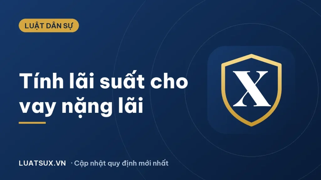 Cách tính lãi suất cho vay nặng lãi: trần 20%, ngưỡng 100%/năm