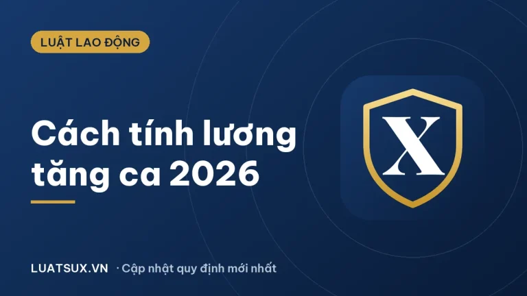 Tăng ca: cách tính lương theo luật mới 2026 (150%, 200%, 300%)