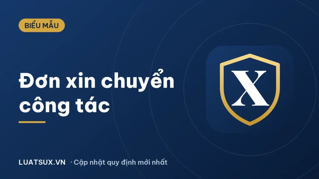 Đơn xin chuyển công tác: mẫu và cách viết đơn giản nhất 2026