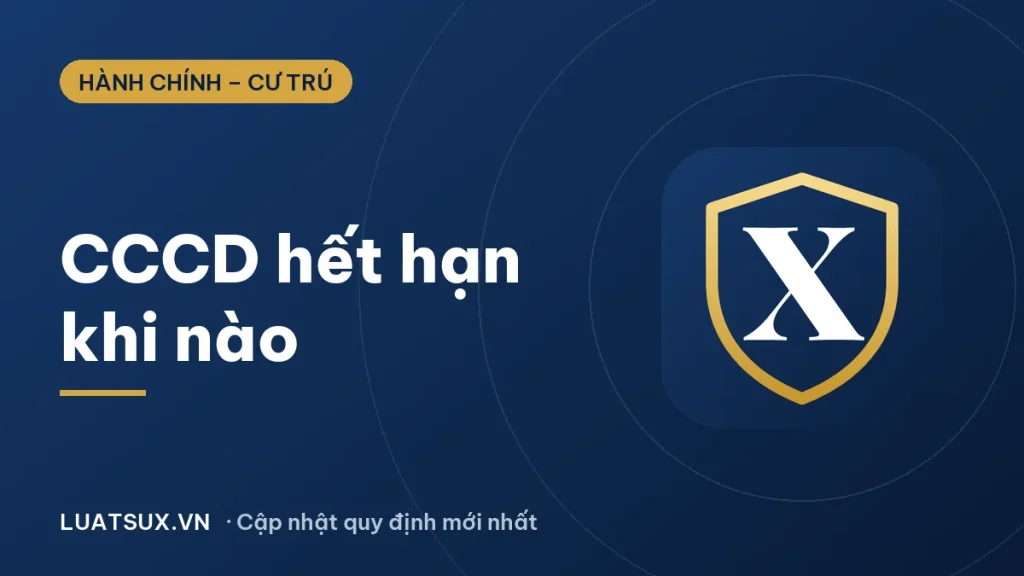 Căn cước công dân hết hạn khi nào? Quy định mới 2026