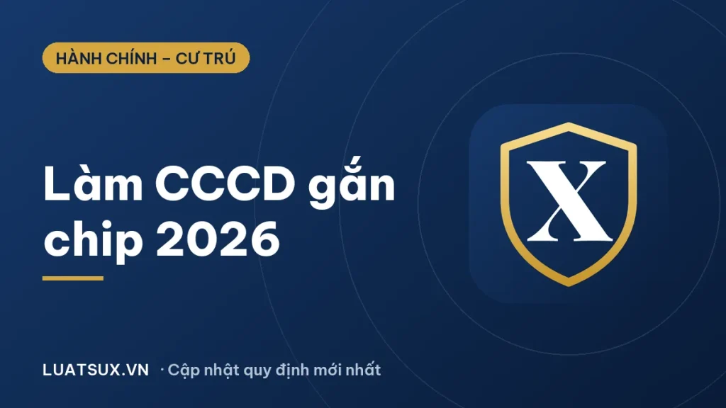 CCCD gắn chip, thẻ căn cước: cách làm, cấp đổi, online 2026