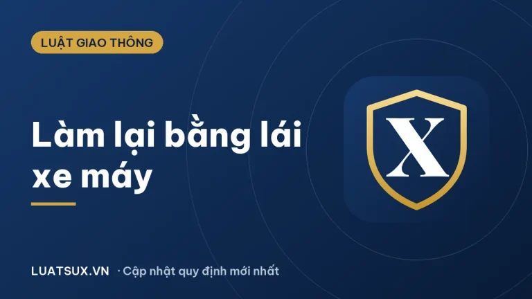 Làm lại bằng lái xe máy ở đâu? Thủ tục cấp lại mới nhất 2026