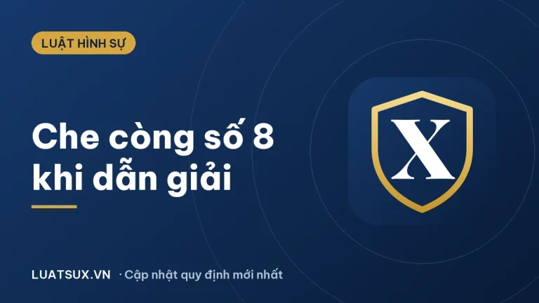 Còng số 8 là gì? Vì sao che còng khi dẫn giải bị can, bị cáo
