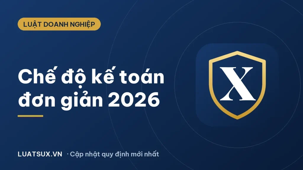 Chế độ kế toán đơn giản là gì? Ai được áp dụng từ 2026