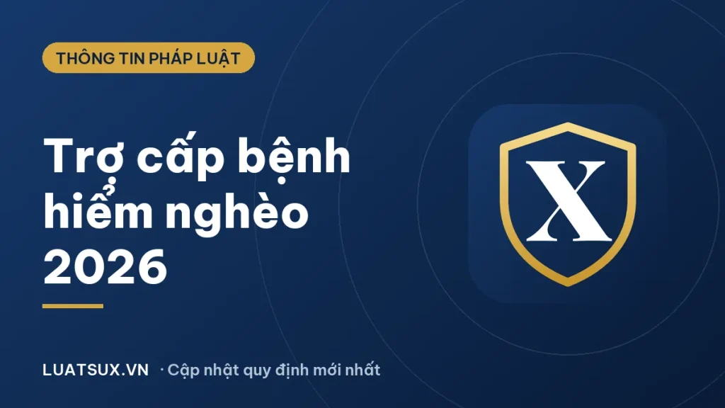Chế độ trợ cấp hàng tháng cho người mắc bệnh hiểm nghèo 2026
