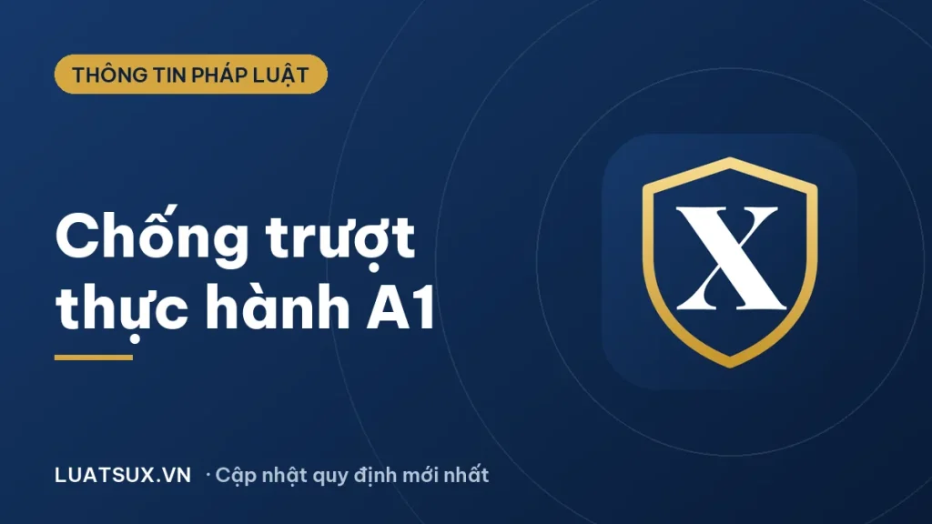 Chống trượt thực hành A1 có ưu nhược điểm gì? Giải đáp 2026