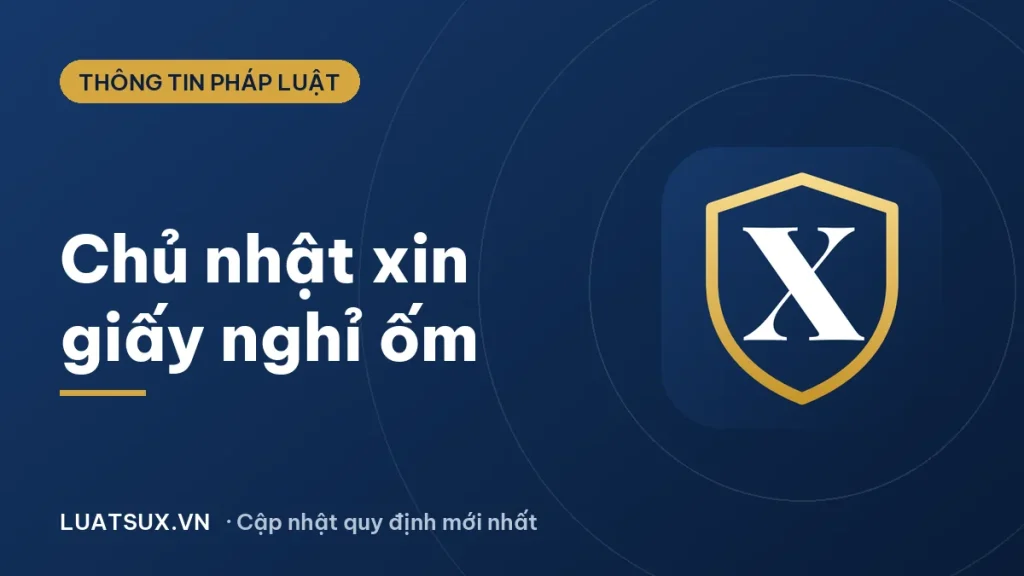 Chủ nhật có xin giấy nghỉ ốm được không? Quy định 2026