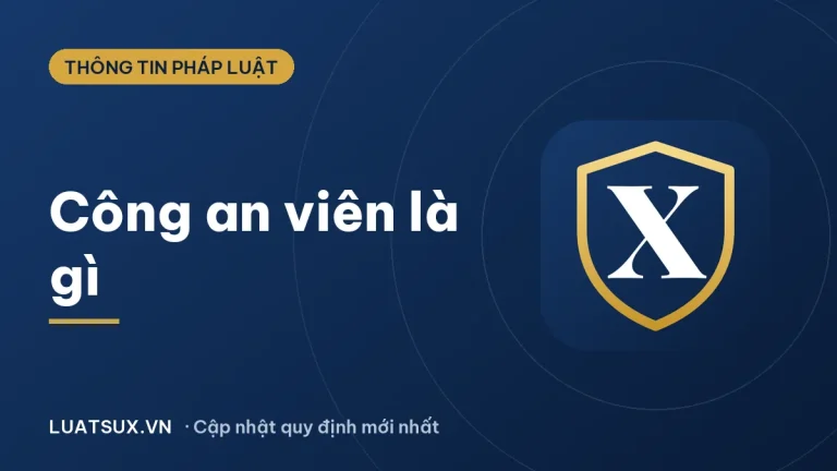 Công an viên là gì? Chức năng, nhiệm vụ công an viên 2026