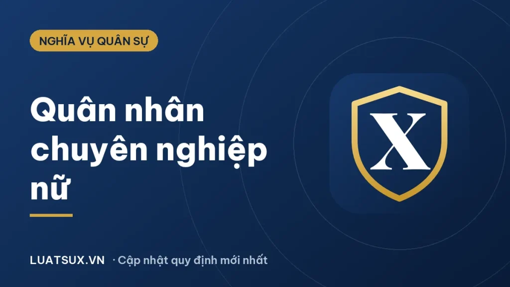 Quân nhân chuyên nghiệp nữ, chuyển sĩ quan: điều kiện 2026