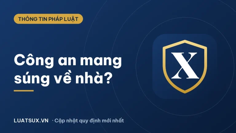 Công an có được mang súng về nhà không? Quy định mới 2026