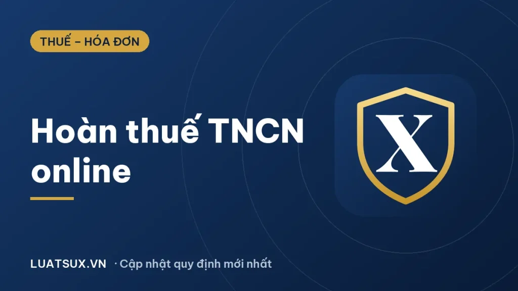Thủ tục hoàn thuế thu nhập cá nhân online mới nhất 2026