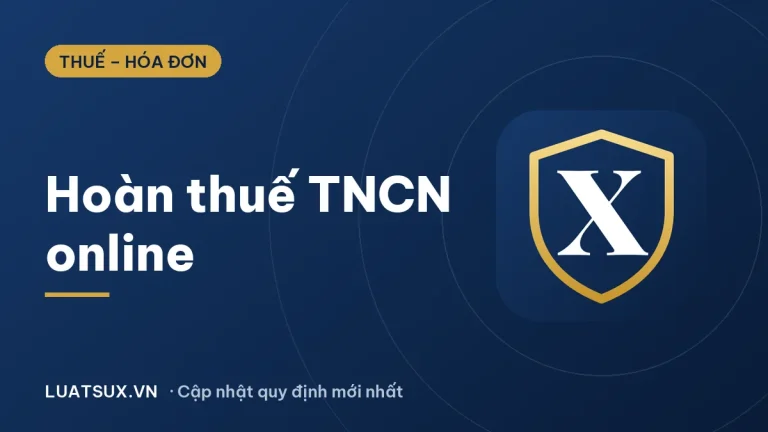Thủ tục hoàn thuế thu nhập cá nhân online mới nhất 2026