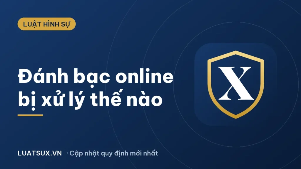 Đánh bạc online bị xử lý thế nào? Mức phạt mới nhất 2026