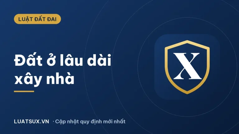 Đất ở lâu dài có được xây nhà không? Điều kiện mới 2026
