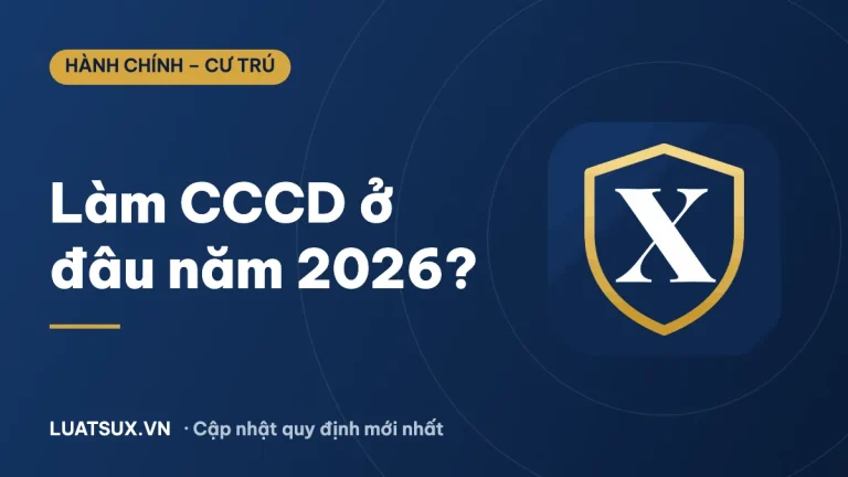 Làm CCCD ở đâu? Nơi làm thẻ căn cước mới nhất 2026