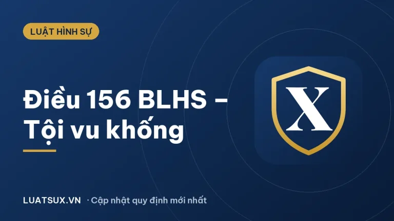 Điều 156 Bộ luật Hình sự: Tội vu khống và mức phạt mới nhất 2026