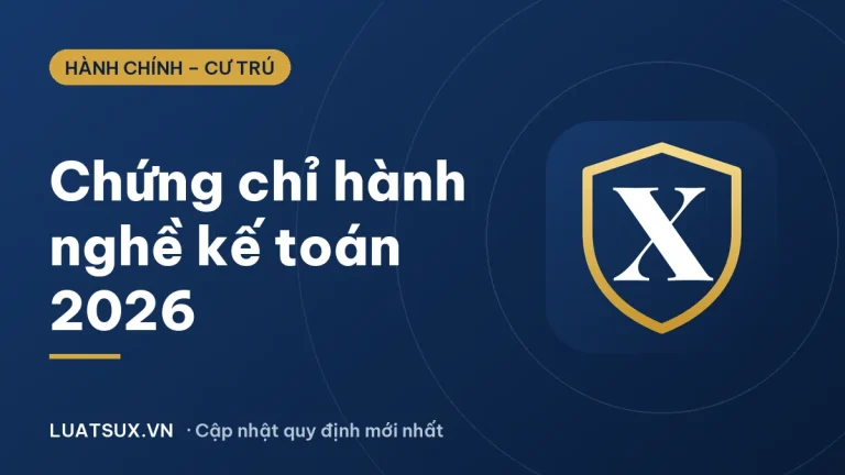 Chứng chỉ hành nghề kế toán 2026: Điều kiện cấp mới nhất