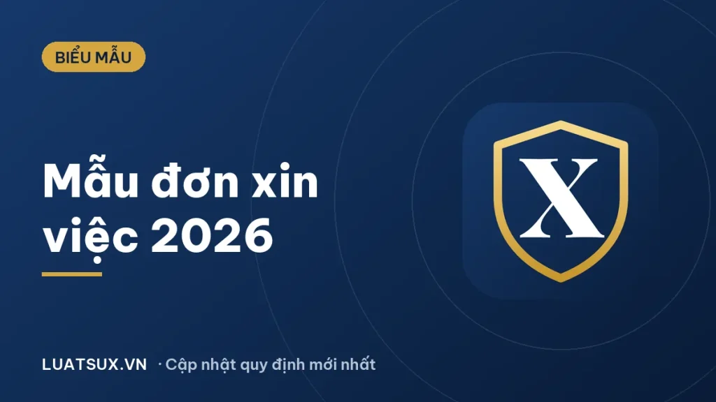 Đơn xin việc: Mẫu đơn xin việc chuẩn 2026 và cách viết