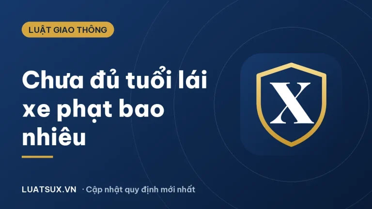 Chưa đủ tuổi lái xe phạt bao nhiêu? Dưới 16 tuổi đi xe máy 2026