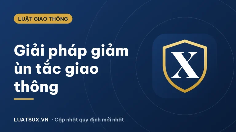 Ùn tắc giao thông: Các giải pháp giảm ùn tắc mới nhất 2026