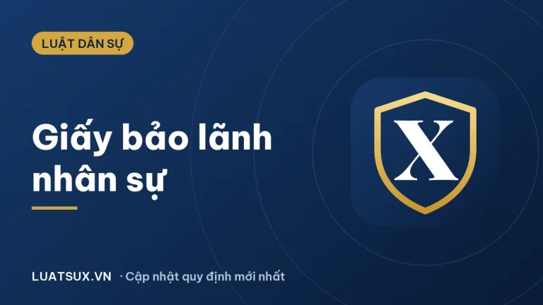 Giấy bảo lãnh nhân sự: quy định, mẫu và lưu ý mới nhất 2026
