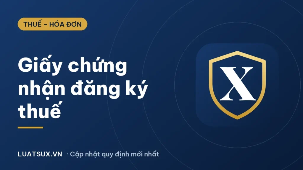 Giấy chứng nhận đăng ký thuế có bắt buộc không? Quy định 2026