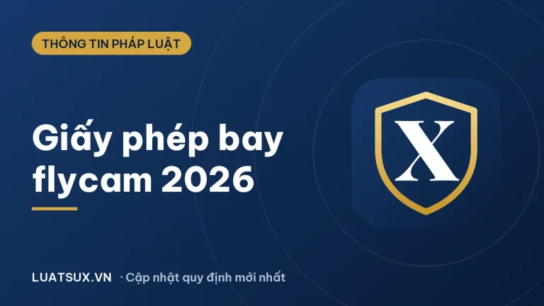 Giấy phép bay flycam tại Việt Nam 2026: ai phải xin, thủ tục