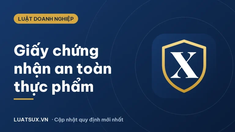 Giấy chứng nhận an toàn thực phẩm: điều kiện, hồ sơ, mức phạt 2026