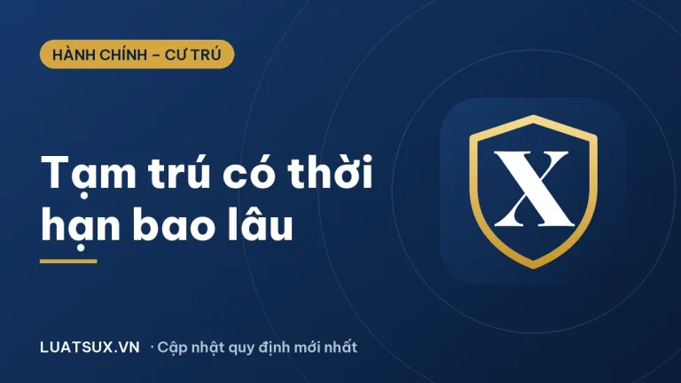 Giấy tạm trú có thời hạn bao lâu? Quy định mới nhất 2026