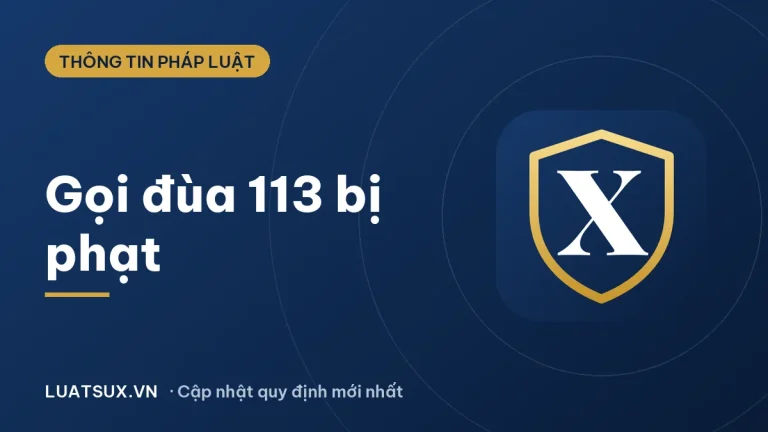Gọi điện thoại chọc tổng đài 113 bị xử lý thế nào? Mức phạt 2026