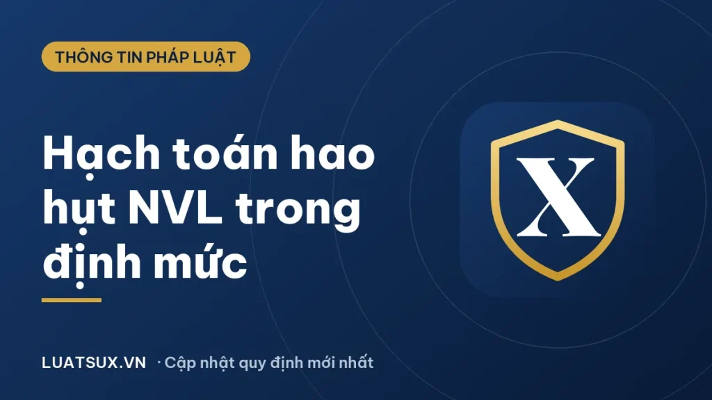 Hạch toán nguyên vật liệu hao hụt trong định mức thế nào (2026)