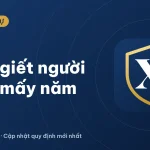 Cố ý giết người đi tù bao nhiêu năm? Khung hình phạt 2026