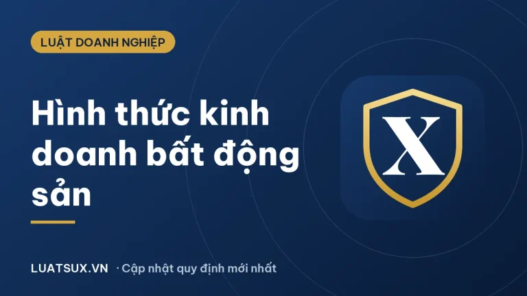 Kinh doanh bất động sản: các hình thức và điều kiện 2026