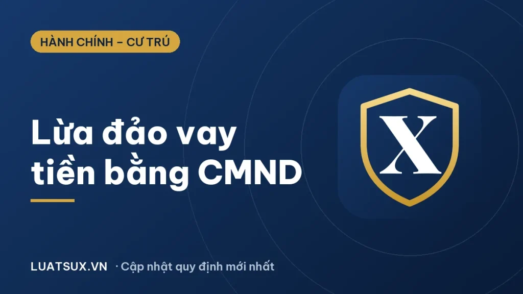 Lừa đảo vay tiền bằng CMND/CCCD: dấu hiệu và cách tránh 2026