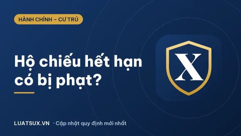 Hộ chiếu hết hạn có bị phạt không? Quy định mới 2026