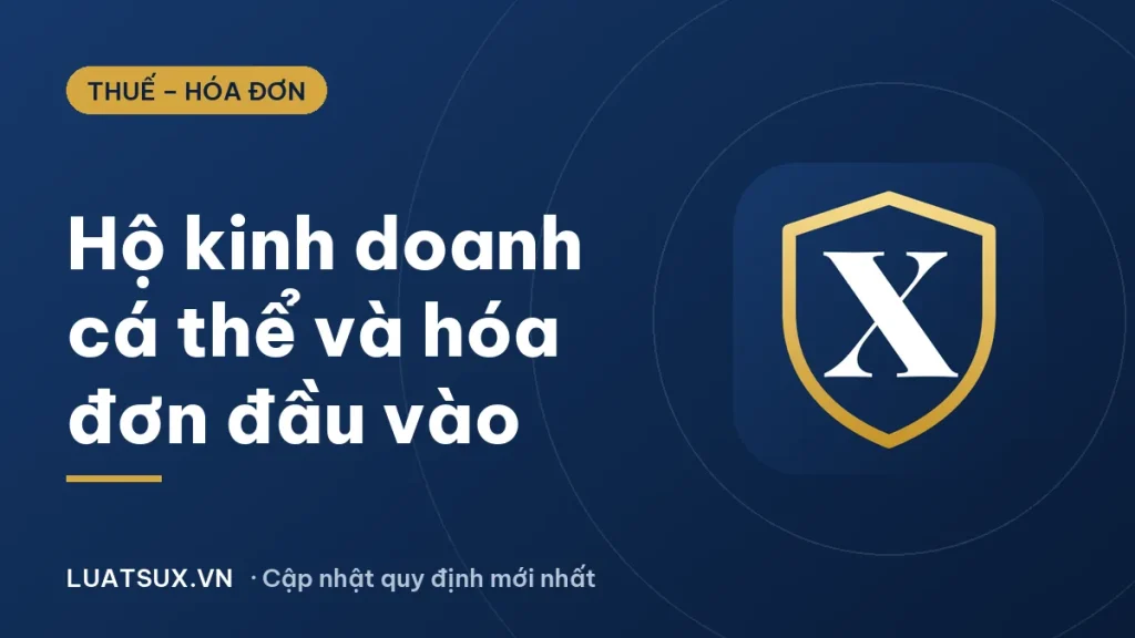 Hộ kinh doanh cá thể có cần hóa đơn đầu vào không? (2026)