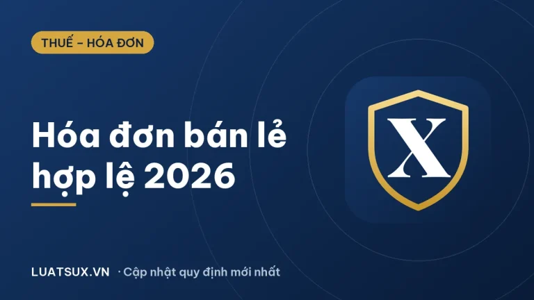 Hóa đơn bán lẻ hợp lệ: điều kiện và nội dung bắt buộc 2026