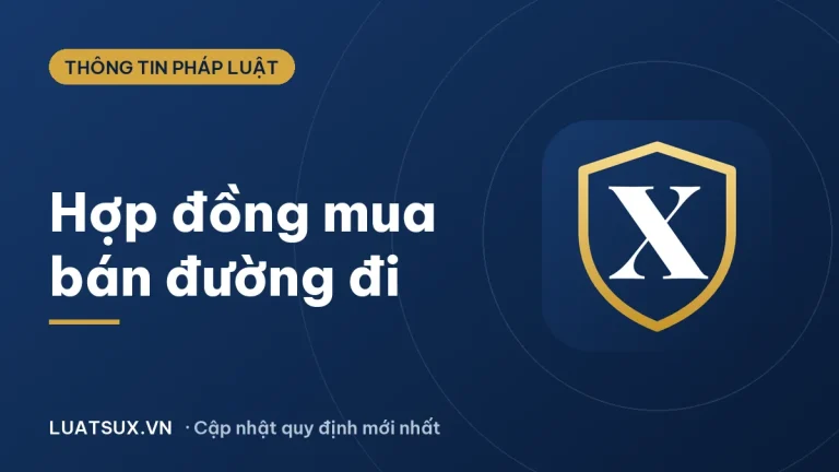 Hợp đồng mua bán đường đi: quy định và mẫu thỏa thuận 2026