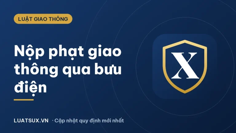 Cách nộp phạt vi phạm giao thông qua bưu điện mới nhất 2026