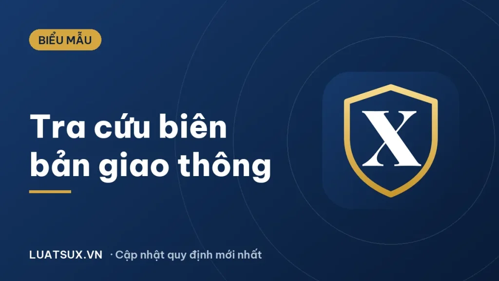 Tra cứu biên bản vi phạm giao thông online: cách tra số biên bản 2026