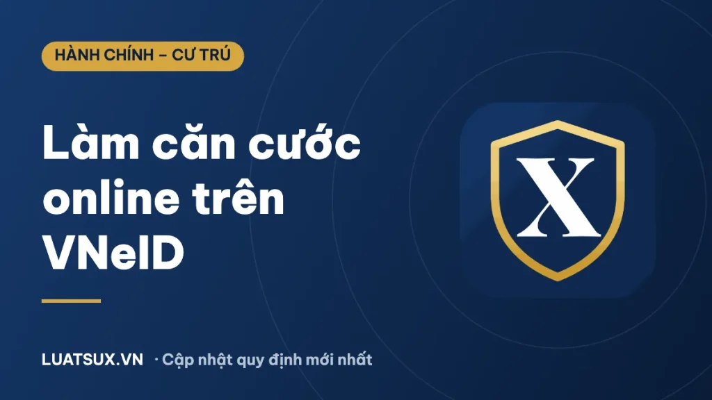 Làm căn cước công dân online trên VNeID mới nhất 2026