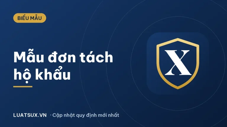 Mẫu đơn xin tách hộ khẩu 2026 và hướng dẫn ghi mới nhất