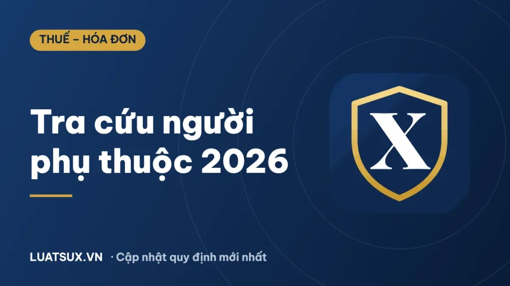 Tra cứu người phụ thuộc giảm trừ gia cảnh mới nhất 2026