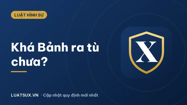 Khá Bảnh ra tù chưa? Điều kiện giảm án, ra tù sớm 2026