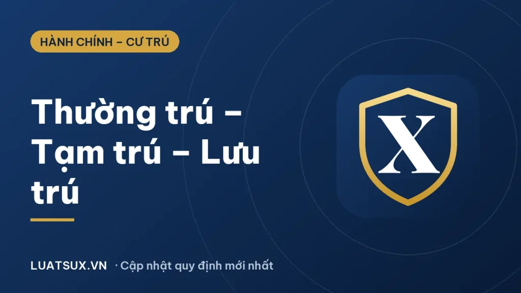 Phân biệt thường trú, tạm trú và lưu trú theo luật 2026