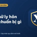 Khi phụ nữ quyết định ly hôn cần chuẩn bị những gì? (2026)