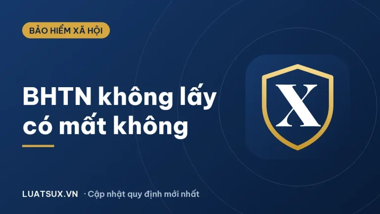 Bảo hiểm thất nghiệp không lấy có bị mất không? Quy định 2026