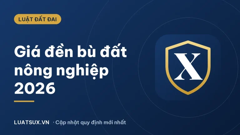 Khung giá đền bù đất nông nghiệp khi thu hồi đất 2026