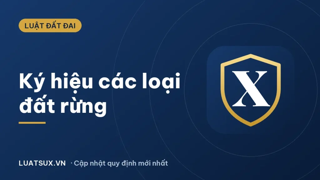 Ký hiệu các loại đất rừng: RSX, RPH, RDD, RSN theo quy định mới